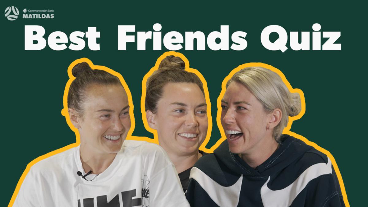 Best Friends Quiz with Caitlin Foord, Mackenzie Arnold and Alanna Kennedy