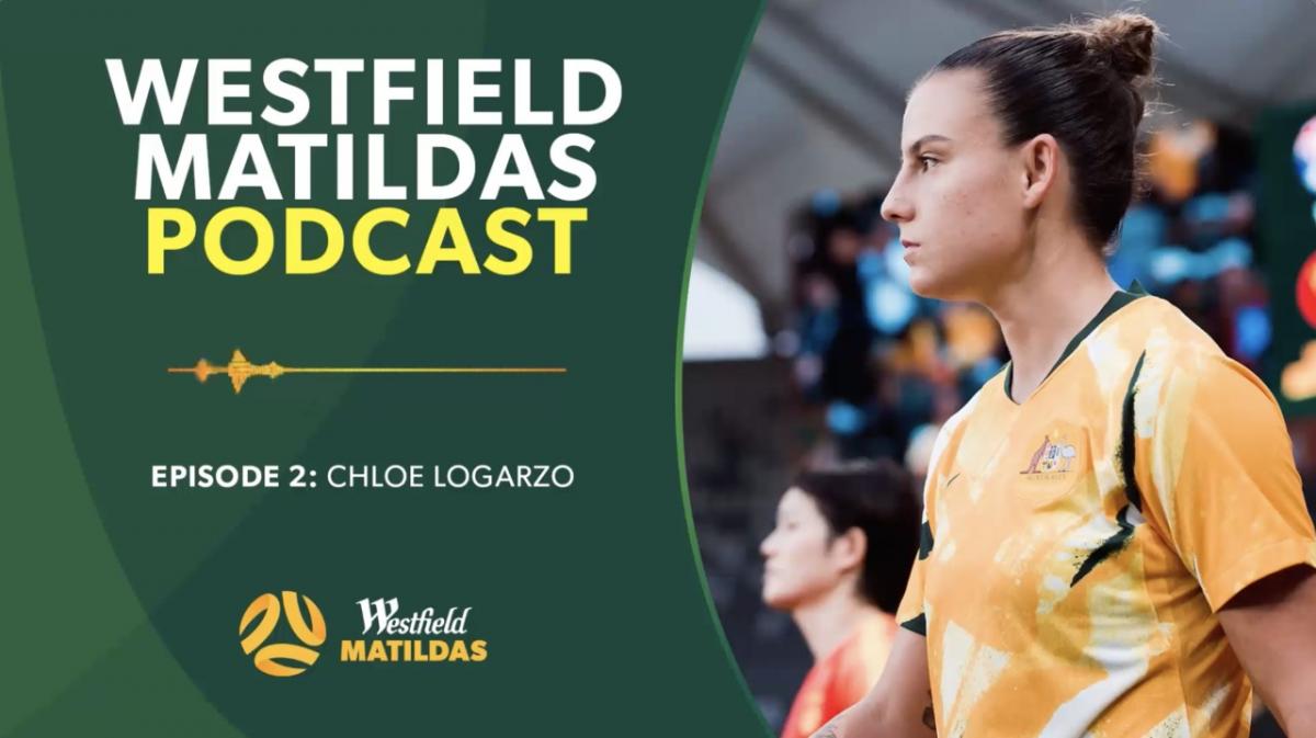 Chloe Logarzo | Westfield Matildas Podcast Episode 2