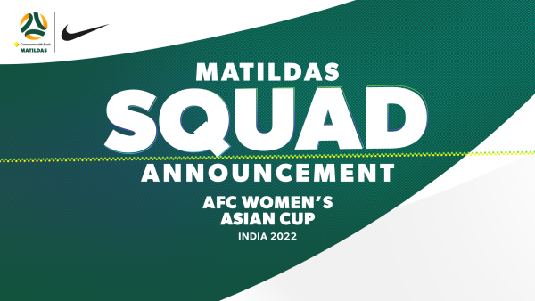 Squad locked in for 2022 AFC Women's Asian Cup