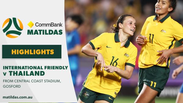 CommBank Matildas v Thailand | Highlights | International Friendly