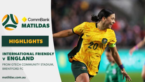 CommBank Matildas v England | Highlights | International Friendly