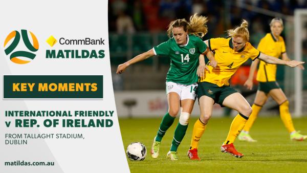 CommBank Matildas v Republic of Ireland | Key Moments | International Friendly