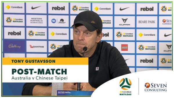 Post-Match Press Conference: Tony Gustavsson | CommBank Matildas v Chinese Taipei
