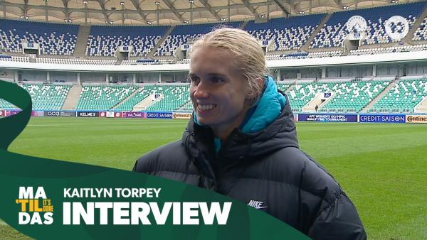 Kaitlyn Torpey: I was ready for this opportunity | Interview | CommBank Matildas v Uzbekistan